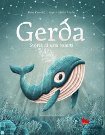 Gerda. Storia di una balena. Ediz. a colori Peter Kavecky