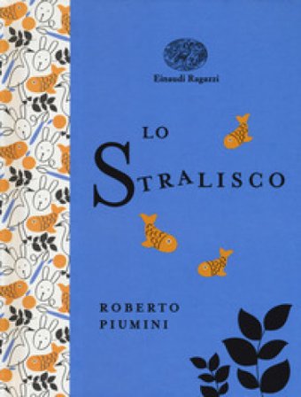 Lo stralisco. Ediz. a colori. Ediz. deluxe Roberto Piumini