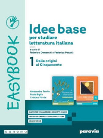 Idee base per studiare letteratura italiana. Easybook. Per le Scuole superiori. Con e-book. Con espansione online. Vol. 1: Dalle origini al 