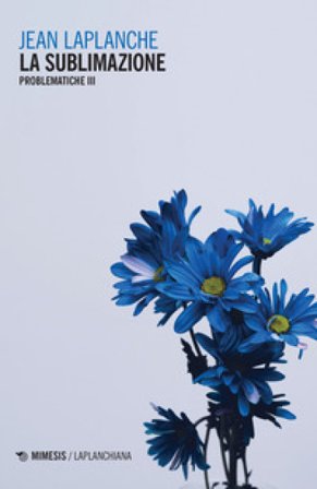Problematiche. Vol. 3: La sublimazione Jean Laplanche