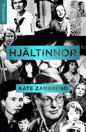Hjältinnor - Bok av Kate Zambreno - Inbunden