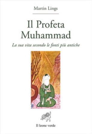 Il profeta Muhammad. La sua vita secondo le fonti più antiche Martin Lings