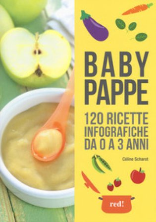 Babypappe. 120 ricette infografiche da 0 a 3 anni Céline Scharot