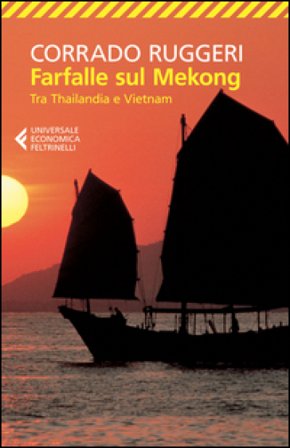 Farfalle sul Mekong. Tra Thailandia e Vietnam Corrado Ruggeri
