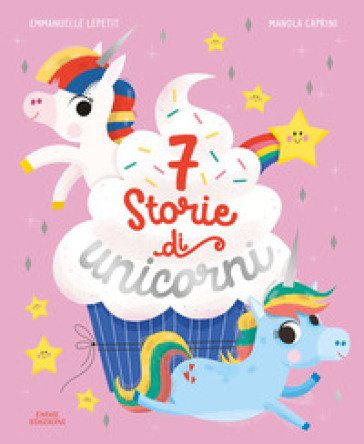 7 storie di unicorni. Ediz. a colori Emmanuelle Lepetit