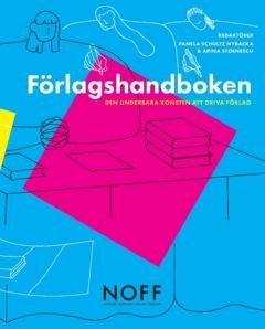 Förlagshandboken : Den underbara konsten att driva förlag, ISBN: 9789152731055