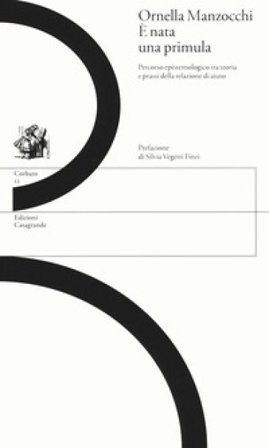È nata una primula. Percorso epistemologico tra teoria e prassi della relazione di aiuto Ornella Manzocchi