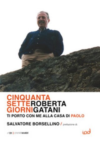 Cinquantasette giorni. Ti porto con me alla Casa di Paolo Roberta Gatani