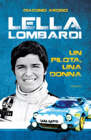 Lella Lombardi. Un pilota, una donna. Ediz. illustrata Giacomo Arosio