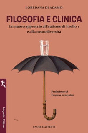 Filosofia e clinica. Un nuovo approccio all'autismo di livello 1 e alla neurodiversità Loredana Di Adamo