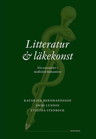 Litteratur och läkekonst : nio seminarier i medicinsk humaniora - Bok av Katarina Bernhardsson, Immi Lundin, m.fl. - Danskt band
