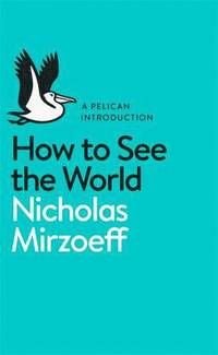 How to See the World, ISBN: 9780141977409