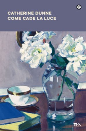 Come cade la luce. Nuova ediz. Catherine Dunne