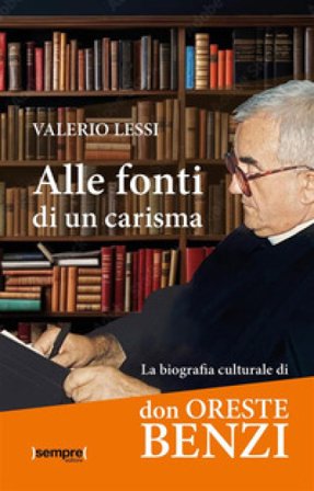 Alle fonti di un carisma. La biografia culturale di don Oreste Benzi Valerio Lessi