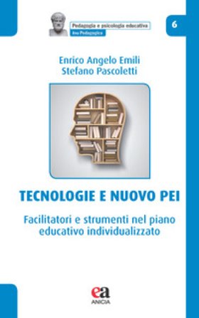 Tecnologie e nuovo PEI. Facilitatori e strumenti nel piano educativo individualizzato Enrico Angelo Emili