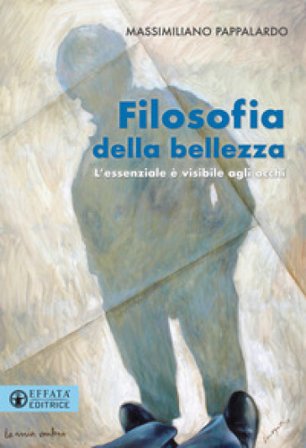 Filosofia della bellezza. L'essenziale è visibile agli occhi Massimiliano Pappalardo