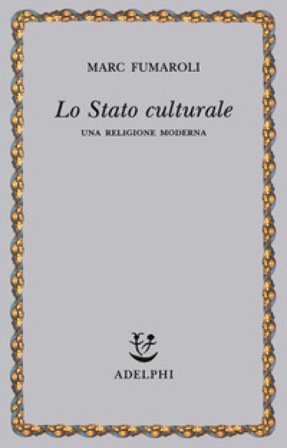 Lo stato culturale. Una religione moderna Marc Fumaroli