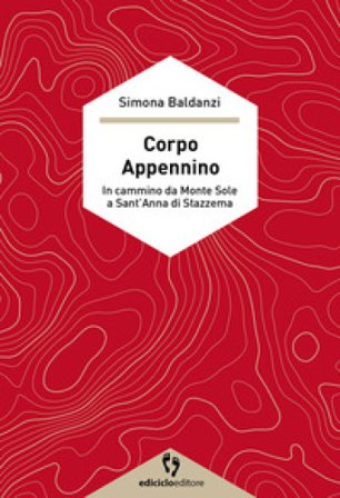 Corpo Appennino. In cammino da Monte Sole a Sant'Anna di Stazzema Simona Baldanzi