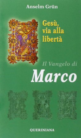 Gesù, via alla libertà. Il vangelo di Marco Anselm Grün