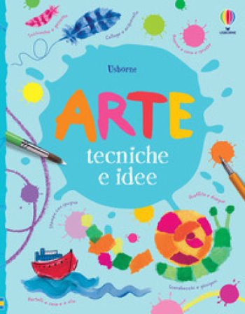 Arte. Tecniche e idee. Ediz. a colori Fiona Watt