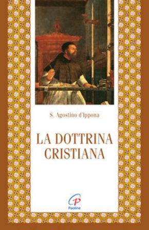 La dottrina cristiana Agostino (Sant')