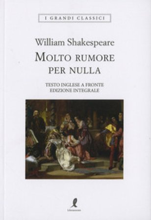 Molto rumore per nulla. Testo inglese a fronte. Ediz. integrale William Shakespeare
