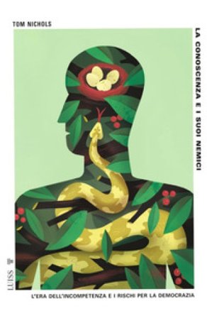 La conoscenza e i suoi nemici. L'era dell'incompetenza e i rischi per la democrazia Tom Nichols