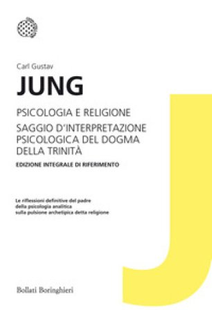Psicologia e religione-Saggio d'interpretazione psicologica del dogma della Trinità. Ediz. integrale Carl Gustav Jung