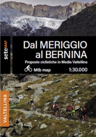 Proposte bike MTB e EMTB in media Valtellina. Dal Meriggio al Bernina SeTe srl SeTeMap