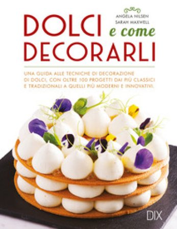 Dolci e come decorarli Angela Nilsen