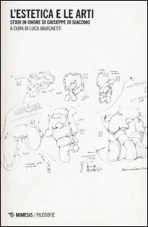 L'estetica e le arti. Studi in onore di Giuseppe Di Giacomo