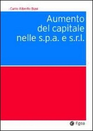 Aumento del capitale nelle s.p.a. e s.r.l. Carlo Alberto Busi