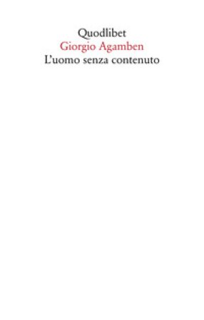 L'uomo senza contenuto Giorgio Agamben