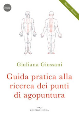 Guida pratica alla ricerca dei punti di agopuntura. Con videocorso Giuliana Giussani