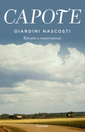 Giardini nascosti. Ritratti e osservazioni Truman Capote