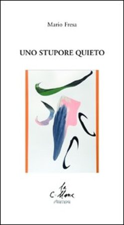 Uno stupore quieto Mario Fresa