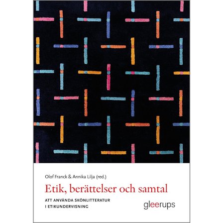 Etik, berättelser och samtal : att använda skönlitteratur i etikundervisning (häftad)