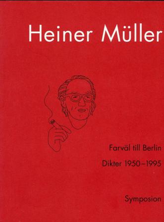 Farväl till Berlin : dikter 1950-1995 - Bok av Heiner Müller - Inbunden