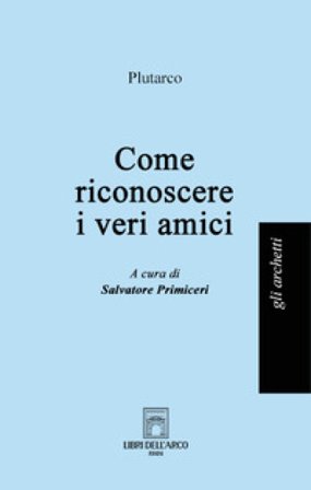 Come riconoscere i veri amici Plutarco