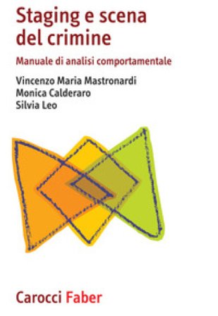Staging e scena del crimine. Manuale di analisi comportamentale Vincenzo Maria Mastronardi