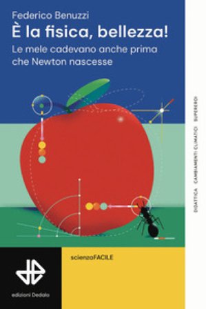 È la fisica, bellezza! Le mele cadevano anche prima che Newton nascesse Federico Benuzzi
