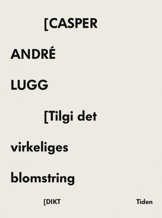 Tilgi det virkeliges blomstring - Bok av Casper André Lugg - Paperback