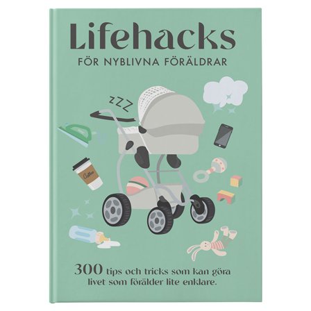 Lifehacks för Nyblivna Föräldrar Bok