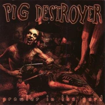 Prowler in the yard PIG DESTROYER