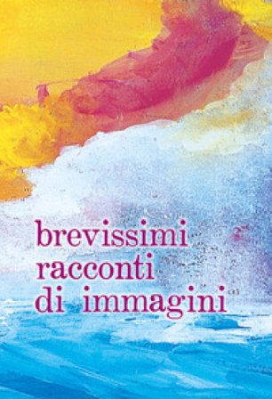Brevissimi racconti di immagini. Ediz. ampliata Risci Giovanni Gatti