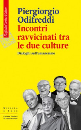 Incontri ravvicinati tra le due culture. Dialoghi sull'umanesimo Piergiorgio Odifreddi