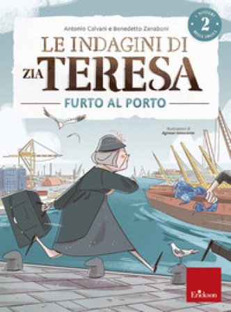 Le indagini di zia Teresa. I misteri della logica. Vol. 2: Furto al porto Antonio Calvani