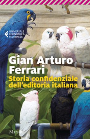 Storia confidenziale dell'editoria italiana Gian Arturo Ferrari