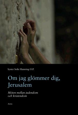 Om jag glömmer dig, Jerusalem : möten mellan judendom - Bok av Sofie Hamring - Häfte
