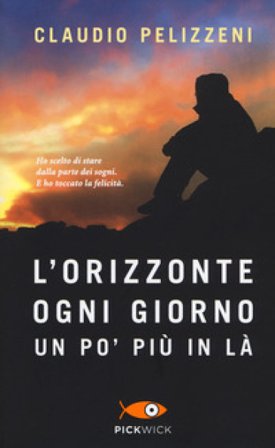 L'orizzonte, ogni giorno, un po' più in là Claudio Pelizzeni